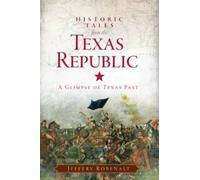 Jeffery Robenalt Historic Tales from the Texas Republic (Tascabile)
