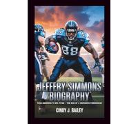 JEFFERY SIMMONS BIOGRAPHY: From Underdog to NFL Titan - The Rise of a Defensive Powerhouse