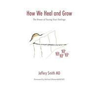 Jeffery Smith Jeffery S. Smith MD How We Heal and Grow (Tascabile)