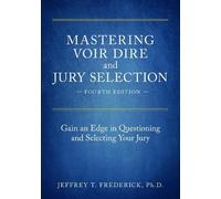 Jeffery T. Frederick Mastering Voir Dire and Jury Selection (Tascabile)