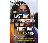 Jeffery Webber The Last Day of Oppression, and the First Day of the (Tascabile)