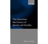 Jeffrey A. Barrett The Quantum Mechanics of Minds and Worlds (Copertina rigida)