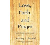 Jeffrey A Daniel Love, Faith, and Prayer (Tascabile)