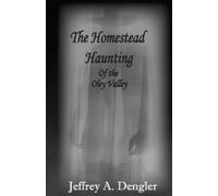 Jeffrey A Dengler The Homestead Haunting of the Oley Valley (Tascabile)