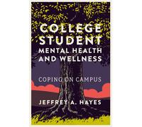 Jeffrey A. Hayes College Student Mental Health and Wellness (Tascabile)