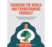 Jeffrey A. Kottler Changing the World and Transforming Yourself (Tascabile)
