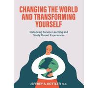 Jeffrey A. Kottler Changing the World and Transforming Yourself (Tascabile)
