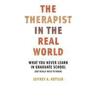 Jeffrey A. Kottler The Therapist in the Real World (Tascabile)