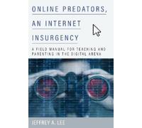 Jeffrey A. Lee Online Predators, an Internet Insurgency (Tascabile)