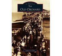 Jeffrey A. Scully The Old Orchard (Tascabile) Images of America