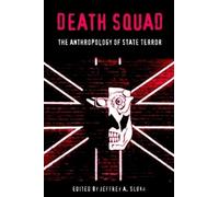 Jeffrey A. Sluka Death Squad (Tascabile) Ethnography of Political Violence