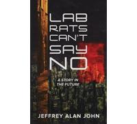 Jeffrey Alan John Lab Rats Can't Say No (Tascabile)