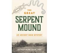 Jeffrey Alan John The Great Serpent Mound (Copertina rigida)