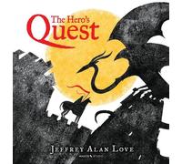 Jeffrey Alan Love The Hero's Quest (Copertina rigida) Walker Studio