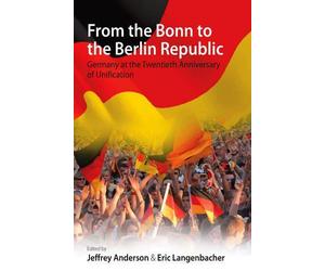 Jeffrey Anderson From the Bonn to the Berlin Republic (Tascabile)