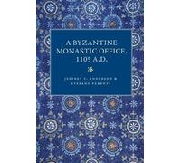 Jeffrey Anderson Stefano Parent A Byzantine Monastic Office 1105 a.D (Tascabile)