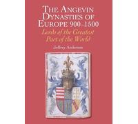 Jeffrey Anderson The Angevin Dynasties of Europe 900-1500 (Copertina rigida)