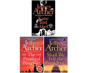 Jeffrey Archer Kane and Abel Series 3 Books Collection Set (Kane and Abel, The Prodigal Daughter, Shall We Tell the President?)