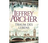 Jeffrey Archer Martin Ruf Traum des Lebens: Roman (Tascabile)
