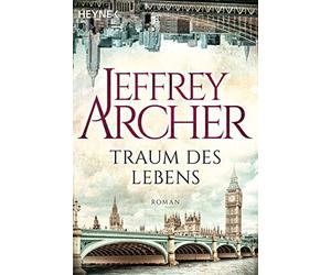 Jeffrey Archer Martin Ruf Traum des Lebens: Roman (Tascabile)