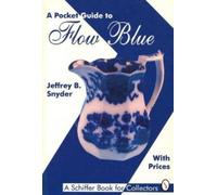 Jeffrey B. Snyder A Pocket Guide to Flow Blue (Tascabile)