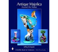 Jeffrey B. Snyder – Antique Majolica Around the House – Copertina rigida