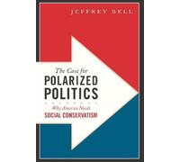 Jeffrey Bell The Case for Polarized Politics (Copertina rigida)
