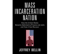 Jeffrey Bellin Mass Incarceration Nation (Tascabile)