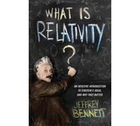 Jeffrey Bennett What Is Relativity? (Copertina rigida)