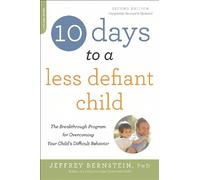 Jeffrey Bernstein 10 Days to a Less Defiant Child, second edition (Tascabile)