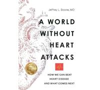 Jeffrey Boone A World Without Heart Attacks (Copertina rigida)