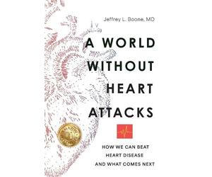 Jeffrey Boone A World Without Heart Attacks (Copertina rigida)
