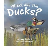 Jeffrey Bullard Where Are the Ducks? (Copertina rigida)