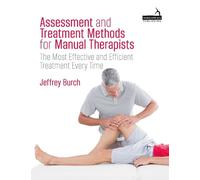 Jeffrey Burch Assessment and Treatment Methods for Manual Therapists (Tascabile)