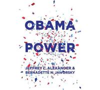 Jeffrey C. Alexander Bernadette N. Jaworsky Obama Power (Tascabile)
