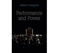 Jeffrey C. Alexander Performance and Power (Copertina rigida)