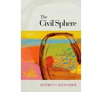 Jeffrey C. Alexander The Civil Sphere (Copertina rigida)