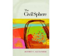 Jeffrey C. Alexander The Civil Sphere (Copertina rigida)