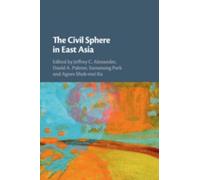 Jeffrey C. Alexander The Civil Sphere in East Asia (Tascabile)
