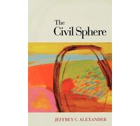 Jeffrey C. Alexander The Civil Sphere (Tascabile)