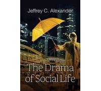 Jeffrey C. Alexander The Drama of Social Life (Copertina rigida)