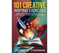 Jeffrey C Chapman 101 Creative Writing Exercises (Tascabile)