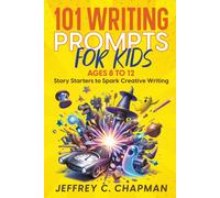Jeffrey C Chapman 101 Writing Prompts for Kids (Tascabile) Adulting Hard