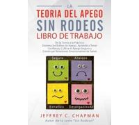 Jeffrey C Chapman La Teoría del Apego, Sin Rodeos (Tascabile)