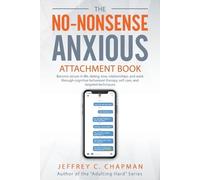 Jeffrey C Chapman The No Nonsense Anxious Attachment Book (Tascabile)