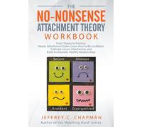 Jeffrey C Chapman The No-Nonsense Attachment Theory Workbook (Tascabile)