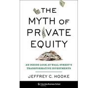 Jeffrey C. Hooke The Myth of Private Equity (Copertina rigida)