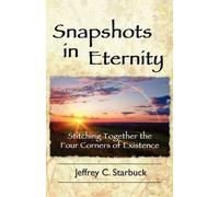 Jeffrey C Starbuck Snapshots in Eternity (Tascabile)