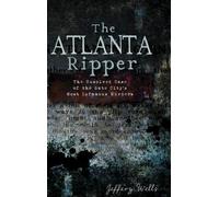 Jeffrey C Wells The Atlanta Ripper (Copertina rigida)