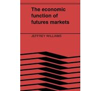Jeffrey C. Williams The Economic Function of Futures Markets (Tascabile)